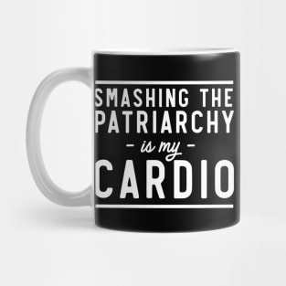 Smash Patriarchy is my Cardio Mug